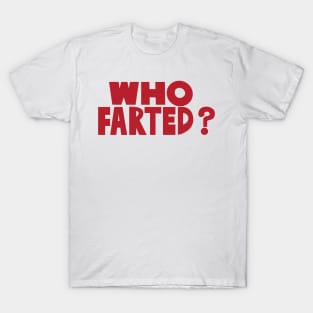 Who Farted? T-Shirt